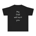 Kids T‑Shirt – "My Dad Will Hurt You"